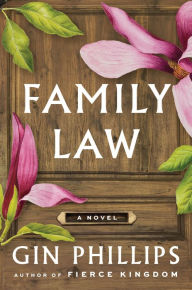 Title: Family Law: A Novel, Author: Gin Phillips