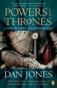 Title: Powers and Thrones: A New History of the Middle Ages, Author: Dan Jones