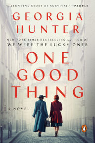 Title: One Good Thing: A Novel, Author: Georgia Hunter