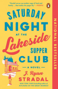 Title: Saturday Night at the Lakeside Supper Club: A Novel, Author: J. Ryan Stradal