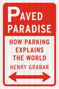 Free ebook downloads for smartphones Paved Paradise: How Parking Explains the World