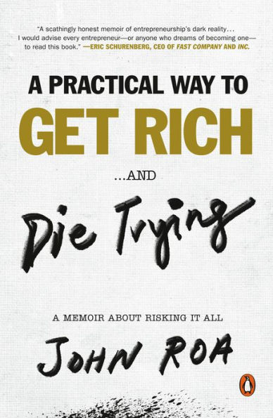 A Practical Way to Get Rich . and Die Trying: Memoir About Risking It All