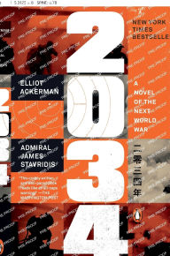 2034: A Novel of the Next World War by Elliot Ackerman, James