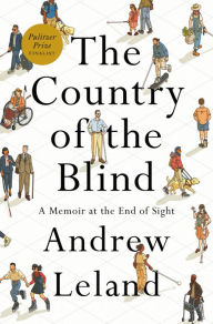Title: The Country of the Blind: A Memoir at the End of Sight, Author: Andrew Leland