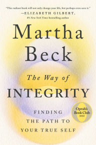 The Way of Integrity: Finding the Path to Your True Self