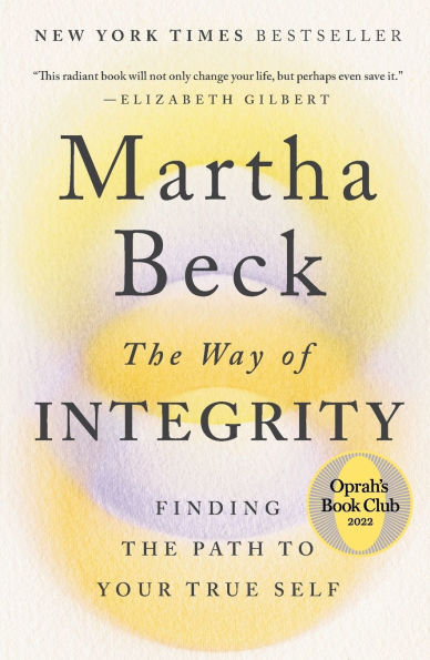 the Way of Integrity: Finding Path to Your True Self (Oprah's Book Club)