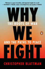 Download free kindle ebooks amazon Why We Fight: The Roots of War and the Paths to Peace by Christopher Blattman 9781984881571