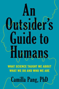 Download italian audio books free An Outsider's Guide to Humans: What Science Taught Me About What We Do and Who We Are PDB DJVU RTF by  English version 9781984881656