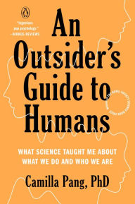 Free downloads of e book An Outsider's Guide to Humans: What Science Taught Me About What We Do and Who We Are by Camilla Pang PhD 9781984881632