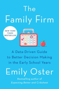 Free google books online download The Family Firm: A Data-Driven Guide to Better Decision Making in the Early School Years by  in English 9781984881755