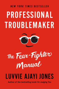 Free book download pdf Professional Troublemaker: The Fear-Fighter Manual