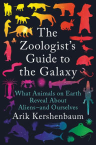 Free portuguese ebooks download The Zoologist's Guide to the Galaxy: What Animals on Earth Reveal About Aliens--and Ourselves 9781984881960 (English literature) by Arik Kershenbaum iBook FB2