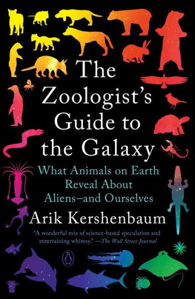 The Zoologist's Guide to the Galaxy: What Animals on Earth Reveal About Aliens--and Ourselves