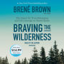 Braving the Wilderness: The Quest for True Belonging and the Courage to Stand Alone