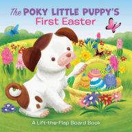 Title: The Poky Little Puppy's First Easter: A Lift-the-Flap Board Book, Author: Andrea Posner-Sanchez