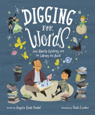 Review ebook online Digging for Words: José Alberto Gutiérrez and the Library He Built DJVU in English 9781984892638 by Angela Burke Kunkel, Paola Escobar