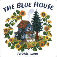 Title: The Blue House, Author: Phoebe Wahl