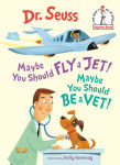 Alternative view 1 of Maybe You Should Fly a Jet! Maybe You Should Be a Vet!