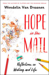 Free ebooks and magazines downloads Hope in the Mail: Reflections on Writing and Life 9781984894663 by Wendelin Van Draanen