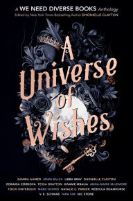 Title: A Universe of Wishes: A We Need Diverse Books Anthology, Author: Dhonielle Clayton