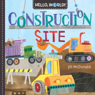 Title: Hello, World! Construction Site, Author: Jill McDonald