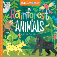 Title: Hello, World! Rainforest Animals, Author: Jill McDonald