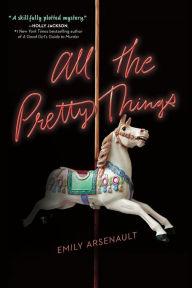 Ebook downloads free All the Pretty Things 9781984897084 (English literature) by Emily Arsenault PDB