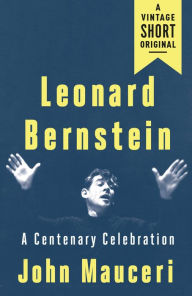 Title: Leonard Bernstein: A Centenary Celebration, Author: John Mauceri