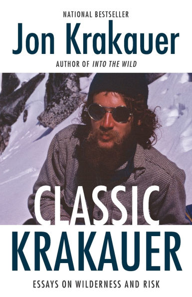 Classic Krakauer: Essays on Wilderness and Risk
