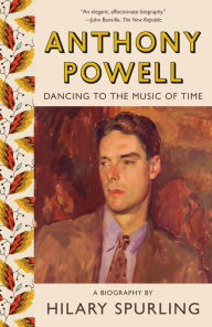 Title: Anthony Powell: Dancing to the Music of Time, Author: Hilary Spurling