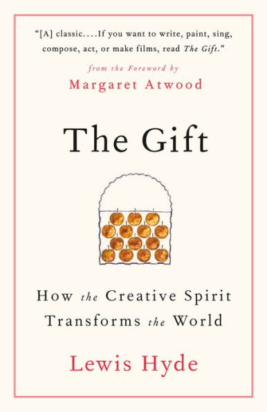 The Gift: How the Creative Spirit Transforms the World