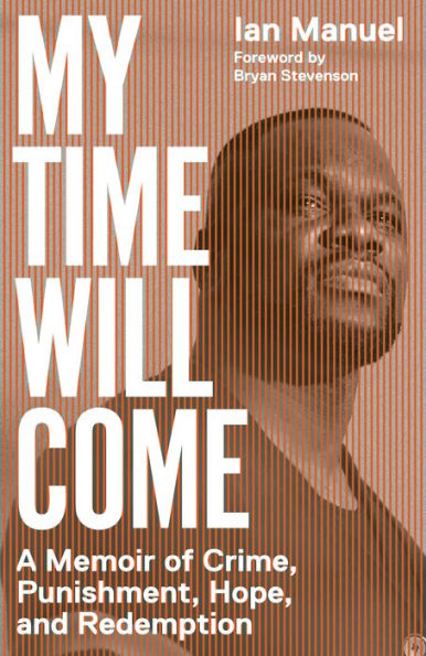 My Time Will Come: A Memoir of Crime, Punishment, Hope, and Redemption