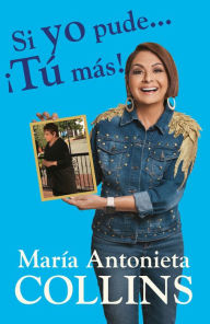 Title: Si yo pude... ¡tú más! / If I Could...You Can Too!, Author: Maria Antonieta Collins