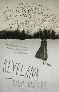 Free books online free downloads Revelator: A novel 9781984898487 English version by Daryl Gregory FB2 iBook DJVU