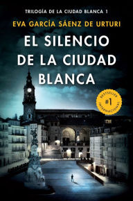 Title: El silencio de la ciudad blanca / The Silence of the White City (White City Trilogy. Book 1), Author: Eva Garcia Sáenz