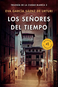 Title: Los señores del tiempo, Author: Eva García Sáenz de Urturi