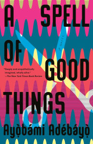 Title: A Spell of Good Things, Author: Ayobami Adebayo
