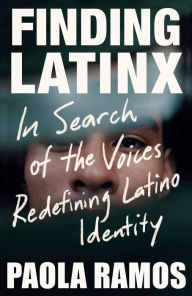 Free books for download pdf Finding Latinx: In Search of the Voices Redefining Latino Identity