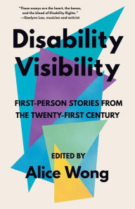 Title: Disability Visibility: First-Person Stories from the Twenty-First Century, Author: Alice Wong
