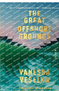 Title: The Great Offshore Grounds: A novel, Author: Vanessa Veselka