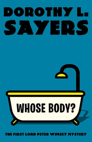 Whose Body?: The First Lord Peter Wimsey Mystery