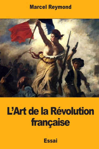L'Art de la Rï¿½volution franï¿½aise
