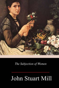 Title: The Subjection of Women, Author: John Stuart Mill