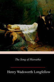 Title: The Song of Hiawatha, Author: Henry Wadsworth Longfellow