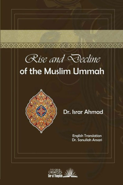 Rise And Decline of the Muslim Ummah: With a comparision to Jewish history and a brief survey of the present efforts towards the resurgence of Islam