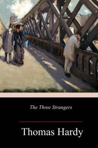 Title: The Three Strangers, Author: Thomas Hardy