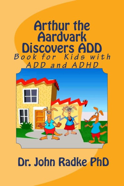 Arthur The Aardvark Discovers ADD: Help Book for Children with ADD and ADHD