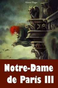 Title: Notre-Dame de Paris III, Author: Victor Hugo