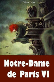 Title: Notre-Dame de Paris VI, Author: Victor Hugo