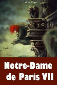 Title: Notre-Dame de Paris VII, Author: Victor Hugo